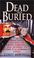 Cover of: Dead and buried