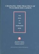 Cover of: Changing the practice of teacher education by Pugach