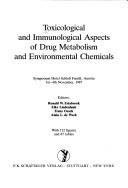 Cover of: Toxicological and immunological aspects of drug metabolism and environmental chemicals by editors, Ronald W. Estabrook ... [et al.].