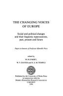Cover of: The changing voices of Europe: social and political changes and their linguistic repercussions, past, present and future : papers in honour of Professor Glanville Price