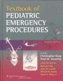 Cover of: Textbook of pediatric emergency procedures by editors, Christopher King, Fred M. Henretig ; associate editors, Brent R. King ... [et al.] ; illustrator, Christine D. Young.