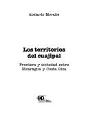 Cover of: Los territorios del cuajipal: frontera y sociedad entre Nicaragua y Costa Rica