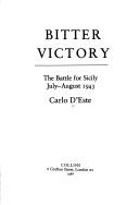 Cover of: Bitter victory: the battle for Sicily, July-August 1943