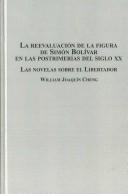 Cover of: La Reevaluacion De La Figura De Simon Bolivar En Las Postrimerias Del Siglo XX: Las Novelas Sobre El Libertador