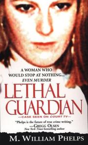 Cover of: Lethal guardian | M. William Phelps