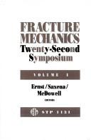 Fracture mechanics by National Symposium on Fracture Mechanics (22nd 1990 Atlanta, Ga.), H. A. Ernst, A. Saxena, David L. McDowell