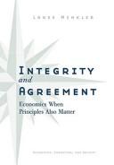 Cover of: Integrity and agreement: economics when principles also matter