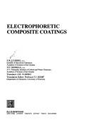 Cover of: Electrophoretic composite coatings by Z. R. Ulberg, Z. R. Ulberg