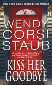 Cover of: Kiss her goodbye by Wendy Corsi Staub