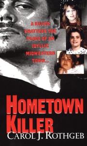 Cover of: Hometown killer by Carol J. Rothgeb