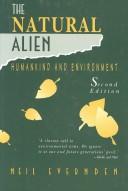 Cover of: The natural alien by Lorne Leslie Neil Evernden, Lorne Leslie Neil Evernden