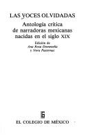 Cover of: voces olvidadas: antología crítica de narradoras mexicanas nacidas en el siglo XIX