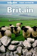 Cover of: Britain: a Lonely Planet travel survival kit