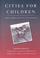 Cover of: Cities for Children