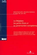 Cover of: La Belgique, les petits Etats et la construction européenne by Michel Dumoulin, Geneviève Duchenne & Arthe van Laer (dir.).