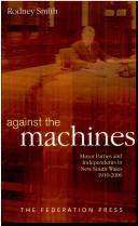 Cover of: Against the machines: minor parties and independents in New South Wales, 1910-2006