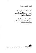 Cover of: Langues à l'école: quelle politique pour quelle Suisse? : analyse du débat public sur l'enseignement des langues à l'école obligatoire