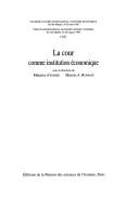 Cover of: La Cour comme institution économique: [papers presented at the A3 session of the] twelfth International Economic History Congress, Seville-Madrid, 24-28 Augus 1998