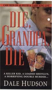 Cover of: Die, Grandpa, Die (Pinnacle True Crime) by Dale Hudson