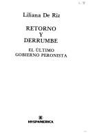 Cover of: Retorno y derrumbe: el último gobierno peronista