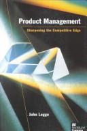 Cover of: Product management: sharpening the competitive edge