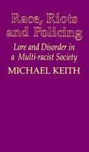 Cover of: Race, riots and policing: lore and disorderin a multi-racist society