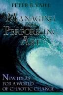 Cover of: Managing as a performing art by Peter B. Vaill