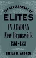 Cover of: The development of elites in Acadian New Brunswick, 1861-1881