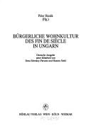 Cover of: Burgerliche Wohnkultur des fin de siecle in Ungarn (Burgertum in der Habsburgermonarchie) by 