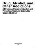 Cover of: Drug, Alcohol, and Other Addictions: A Directory of Treatment Centers and Prevention Programs Nationwide (Drug, Alcohol, and Other Addictions)