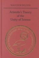 Cover of: Aristotle's theory of the unity of science by Malcolm Cameron Wilson