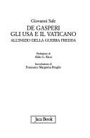 Cover of: De Gasperi, gli USA e il Vaticano: all'inizio della guerra fredda