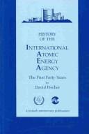 Cover of: History of the International Atomic Energy Agency: the first forty years