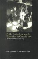 Cover of: Public attitudes towards education in Ontario, 1996: the eleventh OISE/UT Survey