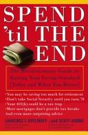 Cover of: Spend 'til the end by Scott Burns, Laurence J. Kotlikoff, Scott Burns