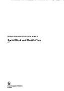 Cover of: Social Work and Health Care (Research Highlights in Social Work)
