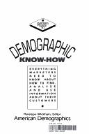 Cover of: Insider's Guide to Demo-Graphic Know-How by Penelope Wickham, American Demographics