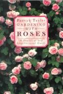 Cover of: Gardening with roses: a practical and inspirational guide