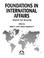 Cover of: Foundations in international affairs