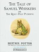 Cover of: The tale of Samuel Whiskers, or, The roly-poly pudding