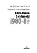 Cover of: Kalendarium Solidarności 1980-89: gdy niemożliwe stało się możliwe