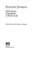 Cover of: Hell screen.  Cogwheels.  A fool's life by Ryūnosuke Akutagawa