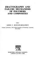 Fractography and Failure of Mechanisms of Polymers and Composites by Anne C. Roulin-Moloney