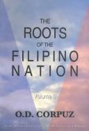 Cover of: The Roots for the Filipino Nation by O. D. Corpuz