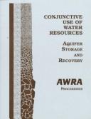 Cover of: Proceedings of AWRA Symposium: Conjunctive use of water resources : aquifer storage and recovery