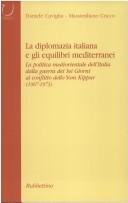 Cover of: La diplomazia italiana e gli equilibri mediterranei: la politica mediorientale dell'Italia dalla guerra dei sei giorni al conflitto dello Yom Kippur (1967-1973)