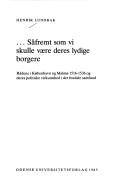 Cover of: -- Såfremt som vi skulle være deres lydige borgere: rådene i København og Malmø 1516-1536 og deres politiske virksomhed i det feudale samfund