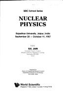 Cover of: Nuclear Physics: Rajasthan University, Jaipur, India September 28-October 11, 1987 (Serc School Series)