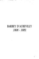 Cover of: Barbey d'Aurevilly 1808-1889: catalogue de l'exposition