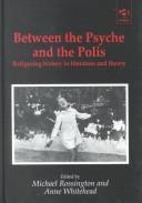 Cover of: Between the psyche and the polis: refiguring history in literature and theory